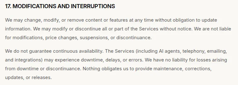 Section 17 of Elyra's Terms and Conditions, headed Modifications and Interruptions. It states the company may change or discontinue the Services without notice and accepts no liability for modifications, price changes or suspensions; and that it does not guarantee continuous availability, has no liability for losses arising from downtime, and is not obligated to provide maintenance.